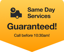 Same Day Services Guaranteed! Call before 10:30am!